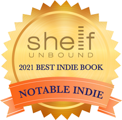 Voted 2021 Best Indie Book by Shelf Unbound